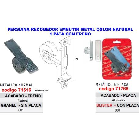 PERSIANA RECOGEDOR EMBUTIR METAL 1 PATA+FRENO+PLACA ALU 07003001